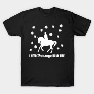 I Need Dressage In My Life T-Shirt